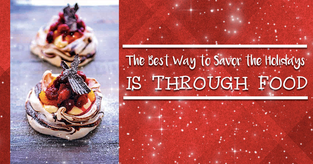 The Best Way to Savor the Holidays is Through Food